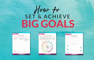 How to Set & Achieve Big Goals